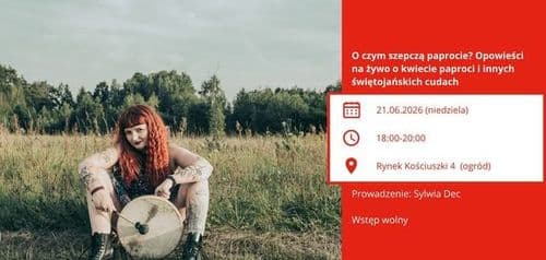O czym szepczą paprocie? Opowieści na żywo o kwiecie paproci i innych świętojańskich cudach - wydarzenie w Białymstoku