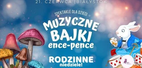 MUZYCZNE BAJKI | Alicja w krainie czarów 21.06