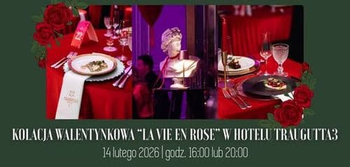 Kolacja Walentynkowa "La Vie En Rose" | Hotel Traugutta3 | 14.02.2026 | godz. 16:00 lub 20:00