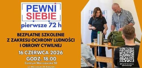 „PEWNI S!EB!E pierwsze 72 h”- bezpłatne szkolenie z zakresu ochrony ludności i obrony cywilnej - wydarzenie w Białymstoku