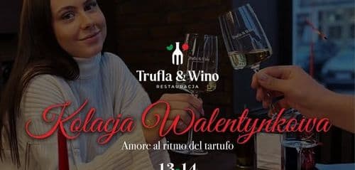 Kolacja walentynkowa - Trufla i Wino | 13-14 Luty