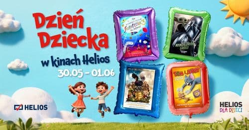 HELIOS DLA DZIECI / „DZIEŃ DZIECKA W KINACH HELIOS 30.05 – 01.06”